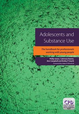 Adolescents and Substance Use - James, Philip, and Kearns, Catriona, and Campbell, Ann