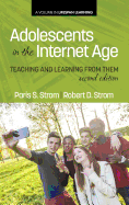 Adolescents In The Internet Age: Teaching And Learning From Them, 2nd Edition (HC) - Strom, Paris S, and Strom, Robert D