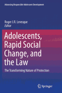 Adolescents, Rapid Social Change, and the Law: The Transforming Nature of Protection