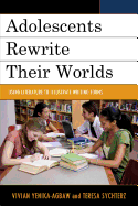 Adolescents Rewrite Their Worlds: Using Literature to Illustrate Writing Forms