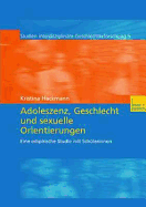 Adoleszenz, Geschlecht Und Sexuelle Orientierungen: Eine Empirische Studie Mit Schlerinnen