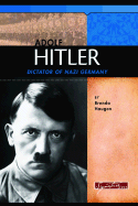 Adolf Hitler: Dictator of Nazi Germany