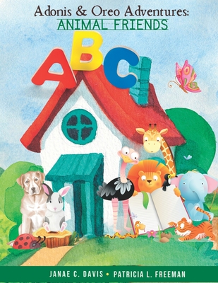 Adonis & Oreo Adventures: ABC Animal Friends - Freeman, Patricia L, and Davis, Janae C