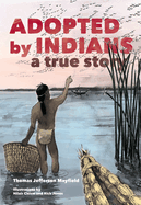 Adopted by Indians: A True Story