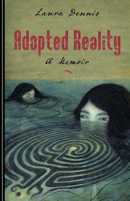 Adopted Reality - Dennis, Laura M