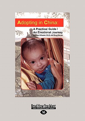 Adopting in China: A Practical Guide/An Emotional Journey (Large Print 16pt) - Wheeler, Kathleen, PhD, Faan