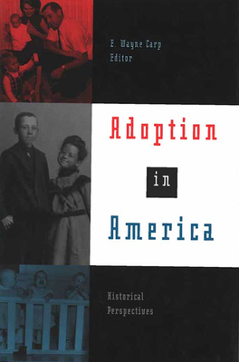 Adoption in America: Historical Perspectives - Carp, E Wayne (Editor)