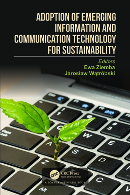 Adoption of Emerging Information and Communication Technology for Sustainability - Ziemba, Ewa (Editor), and W trbski, Jaroslaw (Editor)