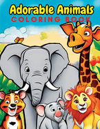 Adorable Animals Coloring Book for Kids: A Delightful Journey into the World of Creativity for Youngsters aged 3-7 Large 8.5x11 Inch Pages