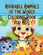 Adorable Animals of the World Coloring Book for Kids: 22 World Wildlife Animal Coloring Book Pages