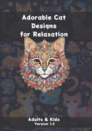 Adorable Cat Designs for Relaxation: Adults & Kids - Version 1.0