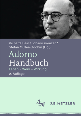 Adorno-Handbuch: Leben - Werk - Wirkung - Klein, Richard (Editor), and Kreuzer, Johann (Editor), and M?ller-Doohm, Stefan (Editor)