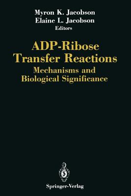 Adp-Ribose Transfer Reactions: Mechanisms and Biological Significance - Jacobson, Myron K (Editor), and Jacobson, Elaine L (Editor)