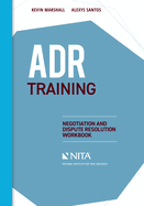 Adr Training: Negotiation and Dispute Resolution Workbook