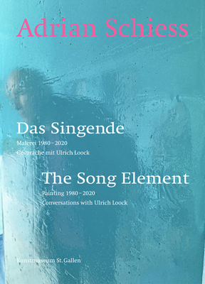 Adrian Schiess - The Song Element - Loock, Ulrich (Editor), and Wspe, Roland (Editor)