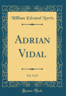 Adrian Vidal, Vol. 3 of 3 (Classic Reprint)