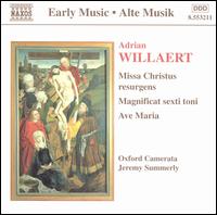 Adrian Willaert: Missa Christus resurgens; Magnificat sexti toni; Ave Maria - Oxford Camerata (choir, chorus); Jeremy Summerly (conductor)
