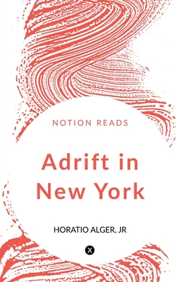 Adrift in New York - Alger, Horatio