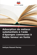 Adsorption de m?taux substantiels ? l'aide d'?ponges communes ? faible teneur en fonte