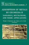 Adsorption of Metals by Geomedia II: Variables, Mechanisms, and Model Applications Volume 7