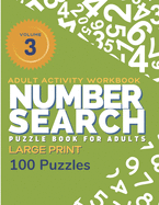 Adult Activity Workbook - Number Search Large Print Puzzle Book for Adults Volume 3 (100 Puzzles): Find the Numbers for Adults and Seniors, Sopa de Numeros para Adultos