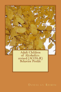 Adult Children of Alcoholics-revised (ACOA-R) Behavior Profile