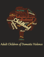 Adult Children of Domestic Violence: Relational Attachment Issues and Lack of Emotional Awareness