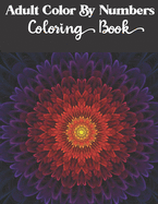 Adult Color by numbers coloring book: Enjoy Hours Of Fun With This Anti-Stress Coloring Book