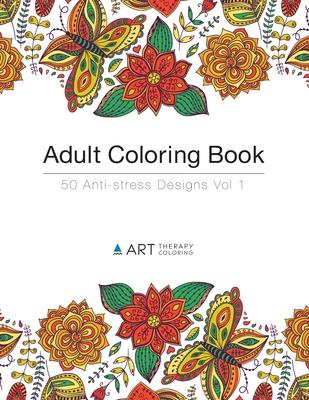 Adult Coloring Book: 50 Anti-stress Designs - Art Therapy Coloring