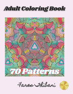 Adult Coloring Book: 70 Patterns with intricate mandalas, geometric, and eye opening designs to relief stress and improve attention.