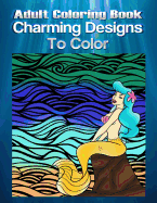 Adult Coloring Book Charming Designs to Color: Mandala Coloring Book
