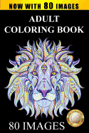 Adult Coloring Book Designs: Stress Relief Coloring Book: 80 Images Including Animals, Mandalas, Paisley Patterns, Garden Designs