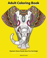 Adult Coloring Book: Elephant: Horse: Panda: Boar: Fox: Owl: Eagle: Beautiful: Henna and Paisley Style: Rhinoceros: Bears Cola: Snail: Bird Beautiful: (Anti-Stress Art Therapy Adult Coloring Book Volume 7)