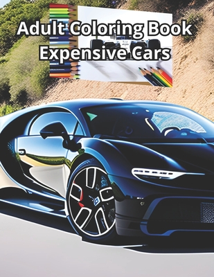 Adult Coloring Book Expensive Cars: Adult Coloring Book - Rom, Vl