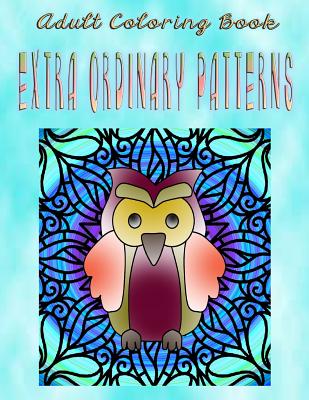 Adult Coloring Book Extra Ordinary Patterns: Mandala Coloring Book - Parker, Bonnie