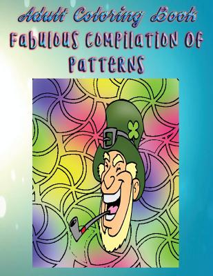 Adult Coloring Book Fabulous Compilation Of Patterns: Mandala Coloring Book - Clarke, Eric