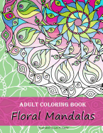 Adult Coloring Book: Floral Mandalas