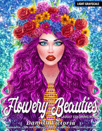 Adult Coloring Book - Flowery Beauties: Stress Relief Coloring Book for Adults with Flowers Patterns and Beautiful Woman Portrait - Perfect Coloring Book for Adults Relaxation
