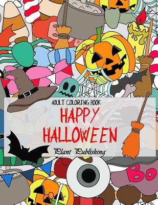 Adult Coloring Book: Happy Halloween: (Horror, Halloween, Pumpkin, witches, vampire) - Coloring Book, Adult, and Publishing, Plant