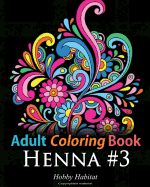 Adult Coloring Book: Henna #3: Coloring Book for Adults Featuring 45 Inspirational Henna Designs