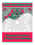 Adult Coloring Book: Intricate Patterns & Stress Free Mandalas