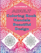 Adult Coloring Book Mandala Beautiful Design: Awesome Mandala Adult Coloring Book: Stress Relieving