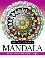 Adult Coloring Book Mandala: Flowers and Doodles Patterns Designs