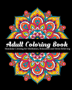 Adult Coloring Book: Mandalas Coloring for Meditation, Relaxation and Stress Relieving 50 mandalas to color, 8 x 10 inches