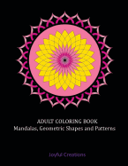 Adult Coloring Book: Mandalas, Geometric Shapes and Patterns