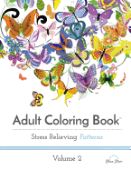 Adult Coloring Book: Stress Relieving Patterns, Volume 2