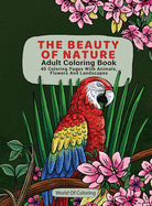 Adult Coloring Book: The Beauty of Nature, 40 Coloring Pages with Animals, Flowers and Landscapes