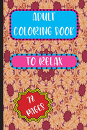 Adult Coloring Book: To Relax