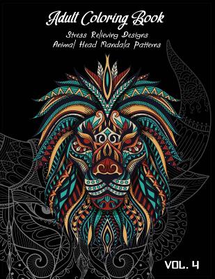 Adult Coloring Book Vol.4: Stress Relieving Designs, Animals Doodle and Mandala Patterns Coloring Book for Adults Vol.4 - Henderson, Linda