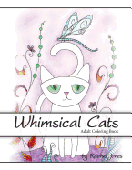 Adult Coloring Book: Whimsical Cats: A Stress Relieving Coloring Book for Adults